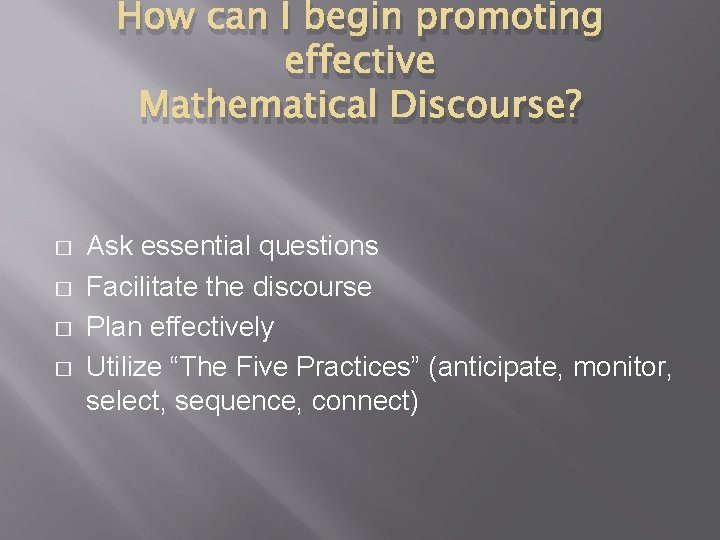 How can I begin promoting effective Mathematical Discourse? � � Ask essential questions Facilitate
