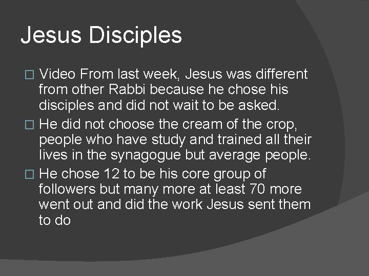 Jesus Disciples Video From last week, Jesus was different from other Rabbi because he