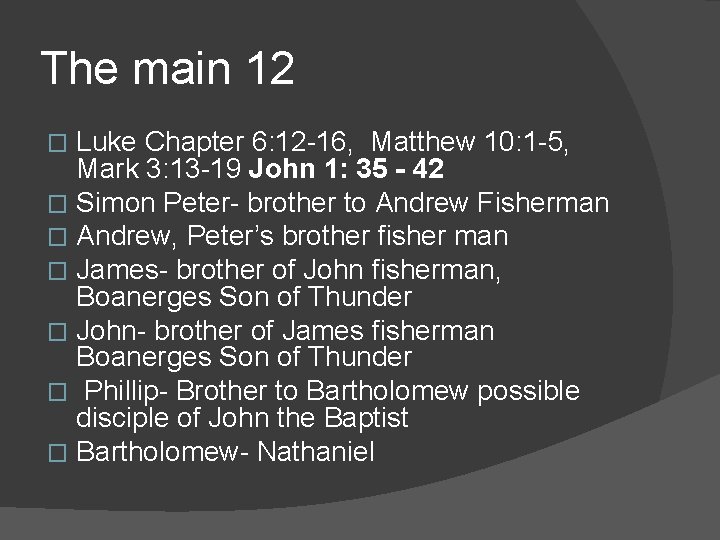 The main 12 Luke Chapter 6: 12 -16, Matthew 10: 1 -5, Mark 3: