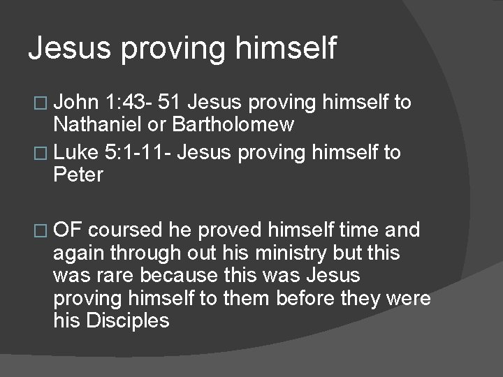 Jesus proving himself � John 1: 43 - 51 Jesus proving himself to Nathaniel