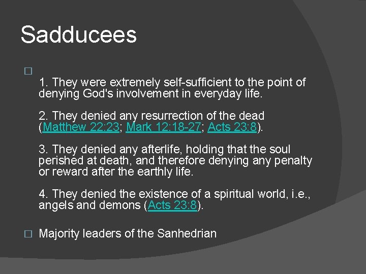 Sadducees � 1. They were extremely self-sufficient to the point of denying God's involvement