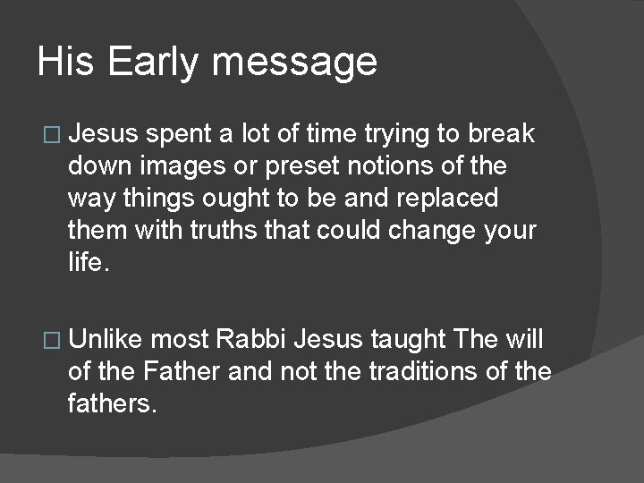 His Early message � Jesus spent a lot of time trying to break down