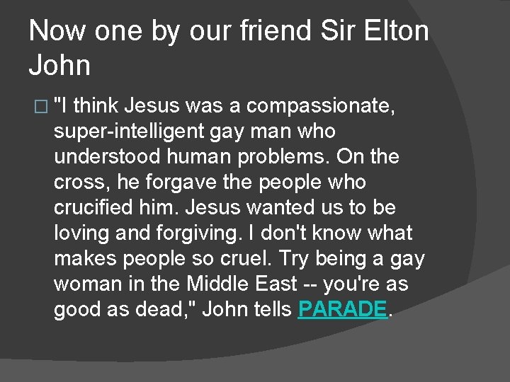Now one by our friend Sir Elton John � "I think Jesus was a