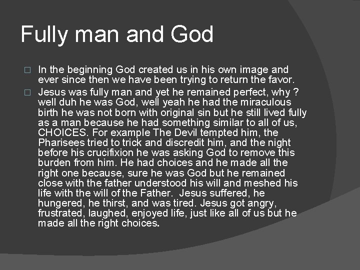 Fully man and God In the beginning God created us in his own image