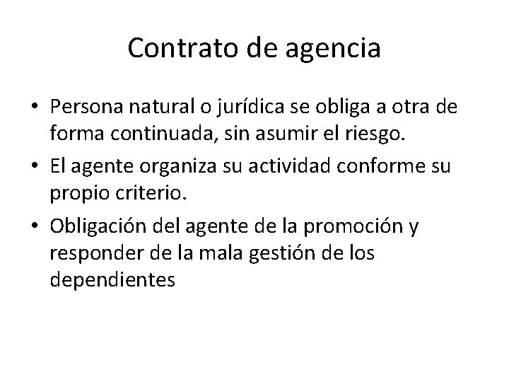 Contrato de agencia • Persona natural o jurídica se obliga a otra de forma