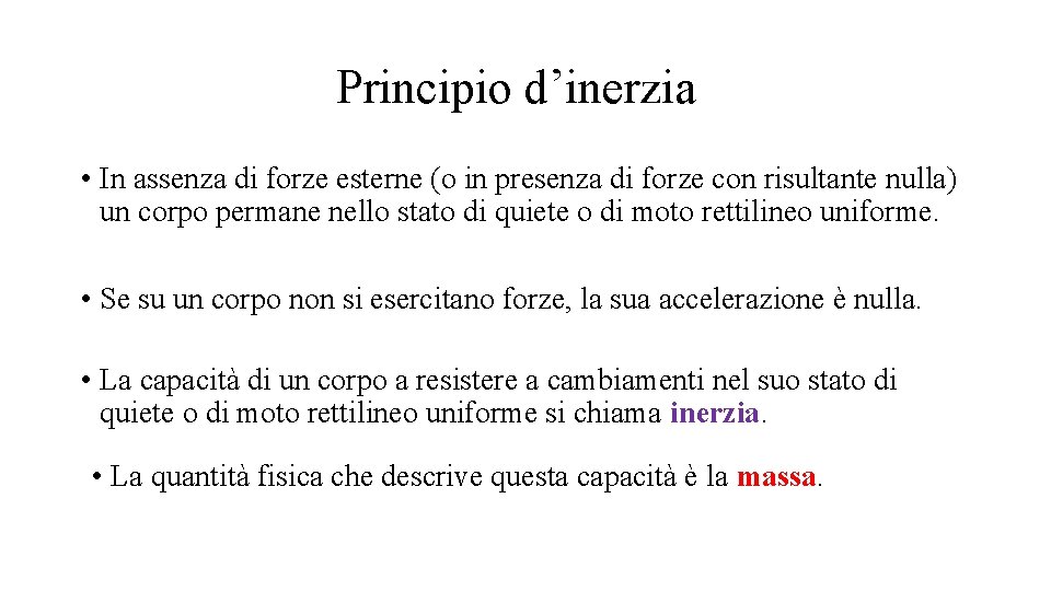 Principio d’inerzia • In assenza di forze esterne (o in presenza di forze con Principio d’inerzia • In assenza di forze esterne (o in presenza di forze con