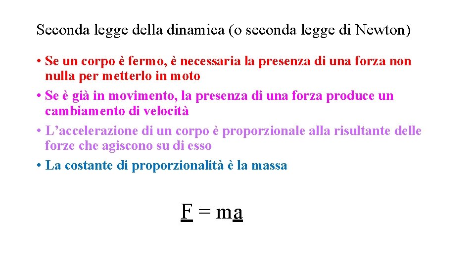 Seconda legge della dinamica (o seconda legge di Newton) • Se un corpo è Seconda legge della dinamica (o seconda legge di Newton) • Se un corpo è