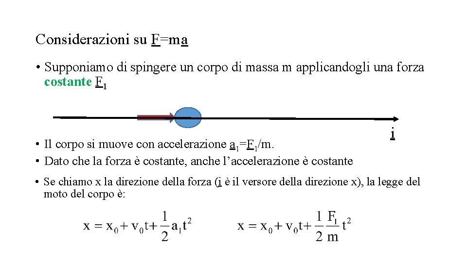 Considerazioni su F=ma • Supponiamo di spingere un corpo di massa m applicandogli una Considerazioni su F=ma • Supponiamo di spingere un corpo di massa m applicandogli una