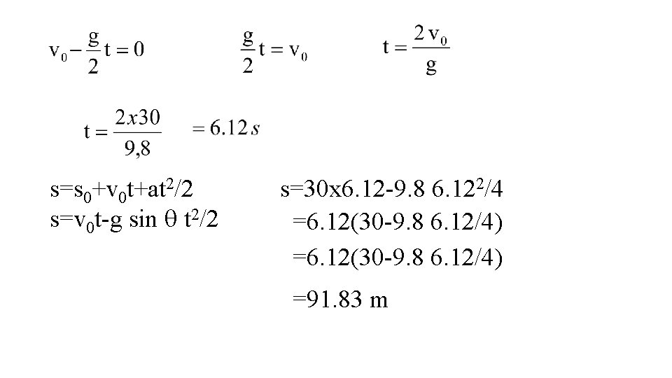 s=s 0+v 0 t+at 2/2 s=v 0 t-g sin q t 2/2 s=30 x s=s 0+v 0 t+at 2/2 s=v 0 t-g sin q t 2/2 s=30 x