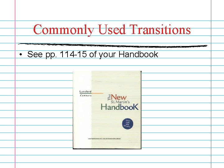 Commonly Used Transitions • See pp. 114 -15 of your Handbook 