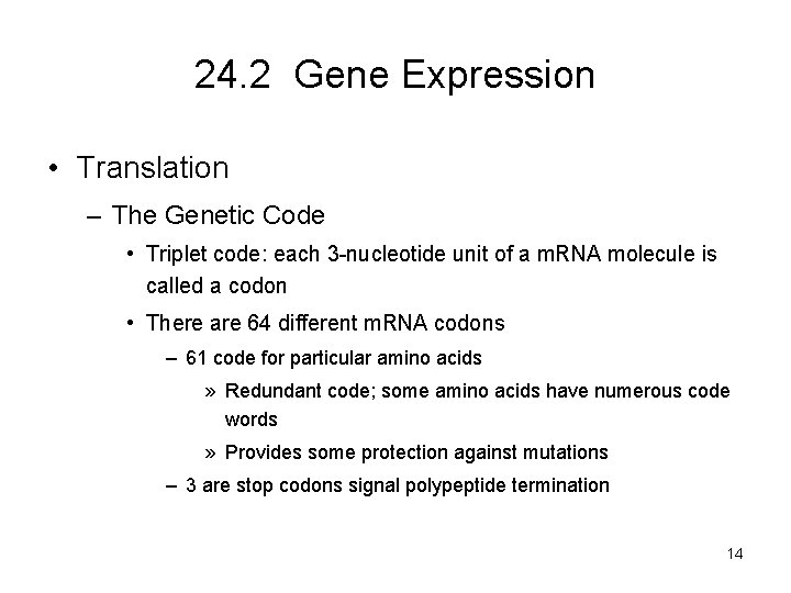 24. 2 Gene Expression • Translation – The Genetic Code • Triplet code: each