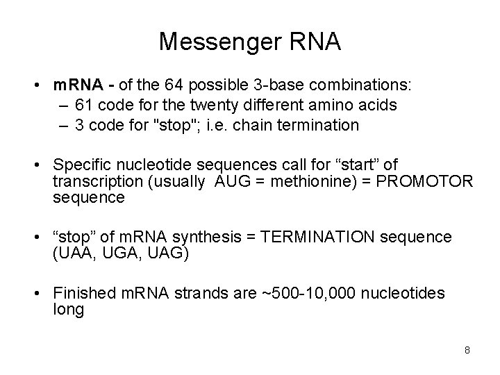 Messenger RNA • m. RNA - of the 64 possible 3 -base combinations: –