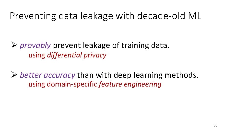 Preventing data leakage with decade-old ML Ø provably prevent leakage of training data. using