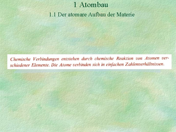 1 Atombau 1. 1 Der atomare Aufbau der Materie 