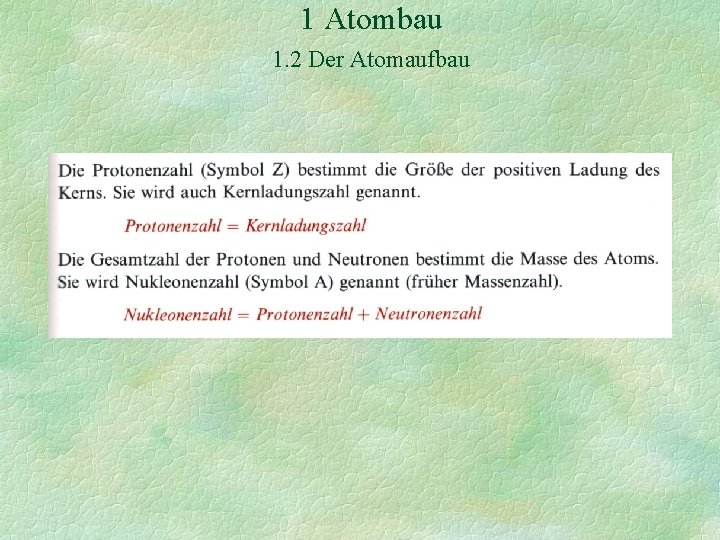 1 Atombau 1. 2 Der Atomaufbau 