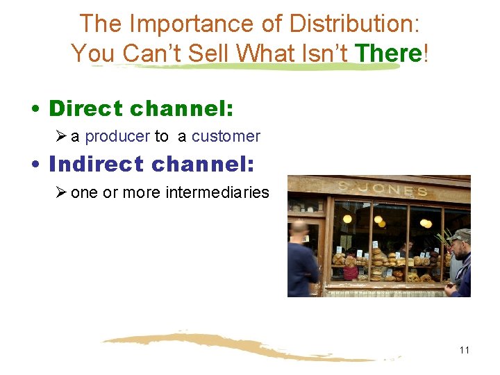 The Importance of Distribution: You Can’t Sell What Isn’t There! • Direct channel: Ø