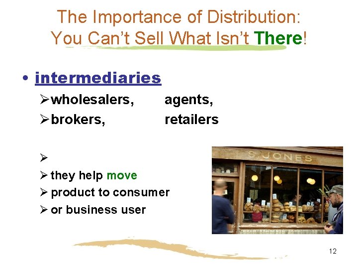 The Importance of Distribution: You Can’t Sell What Isn’t There! • intermediaries Øwholesalers, Øbrokers,