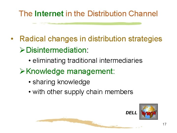 The Internet in the Distribution Channel • Radical changes in distribution strategies ØDisintermediation: •