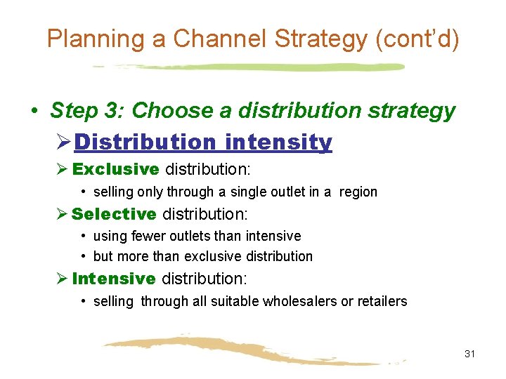 Planning a Channel Strategy (cont’d) • Step 3: Choose a distribution strategy ØDistribution intensity