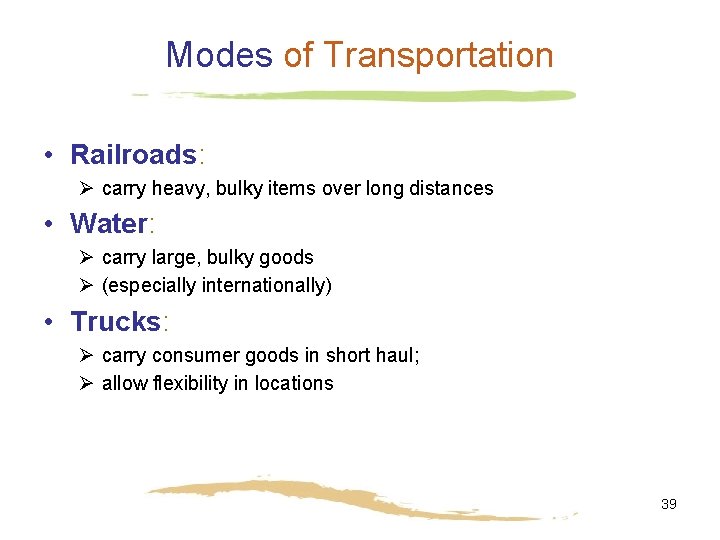 Modes of Transportation • Railroads: Ø carry heavy, bulky items over long distances •