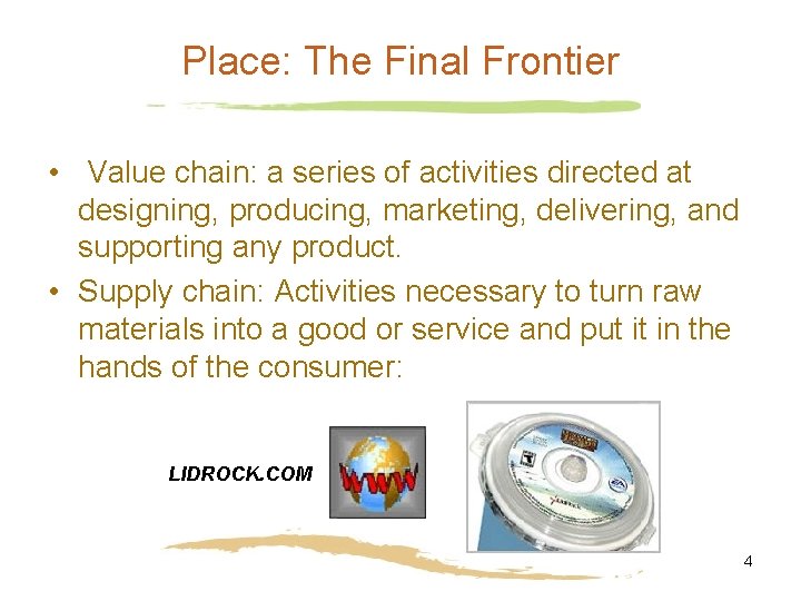 Place: The Final Frontier • Value chain: a series of activities directed at designing,