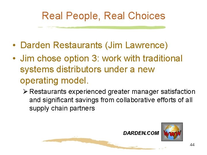 Real People, Real Choices • Darden Restaurants (Jim Lawrence) • Jim chose option 3: