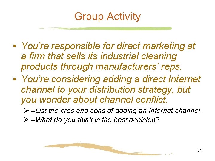 Group Activity • You’re responsible for direct marketing at a firm that sells its
