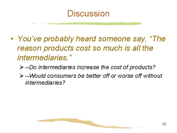 Discussion • You’ve probably heard someone say, “The reason products cost so much is