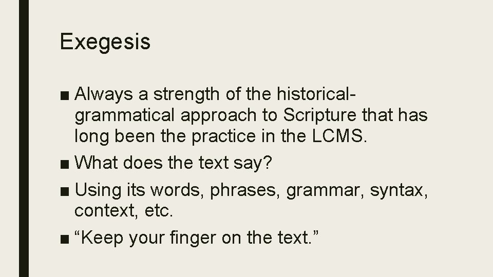 Exegesis ■ Always a strength of the historicalgrammatical approach to Scripture that has long