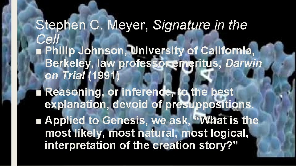 Stephen C. Meyer, Signature in the Cell ■ Philip Johnson, University of California, Berkeley,