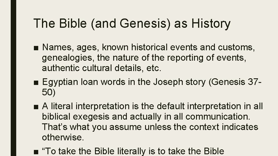 The Bible (and Genesis) as History ■ Names, ages, known historical events and customs,