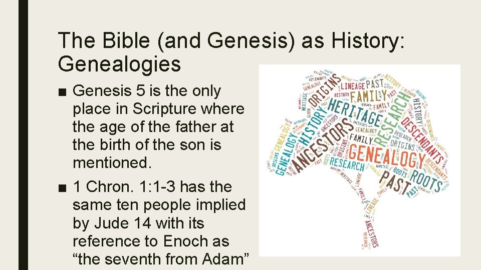 The Bible (and Genesis) as History: Genealogies ■ Genesis 5 is the only place