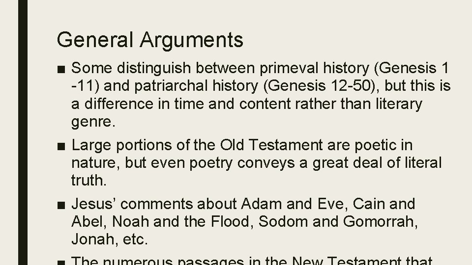 General Arguments ■ Some distinguish between primeval history (Genesis 1 -11) and patriarchal history
