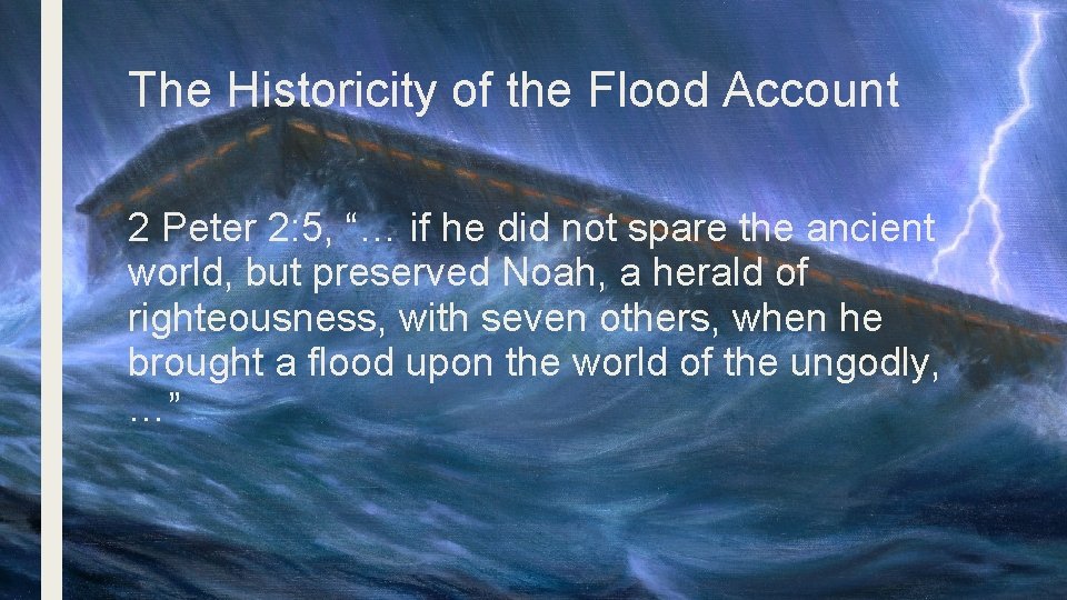 The Historicity of the Flood Account 2 Peter 2: 5, “… if he did