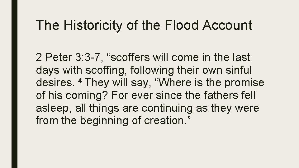 The Historicity of the Flood Account 2 Peter 3: 3 -7, “scoffers will come