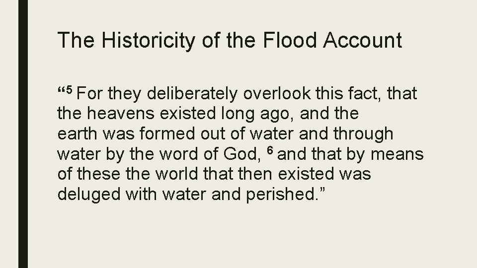 The Historicity of the Flood Account “ 5 For they deliberately overlook this fact,