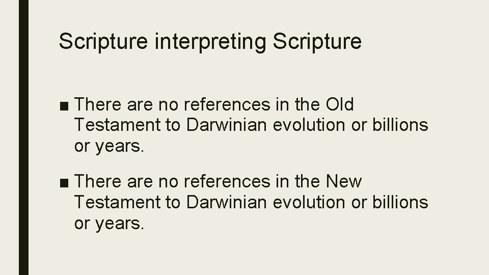 Scripture interpreting Scripture ■ There are no references in the Old Testament to Darwinian
