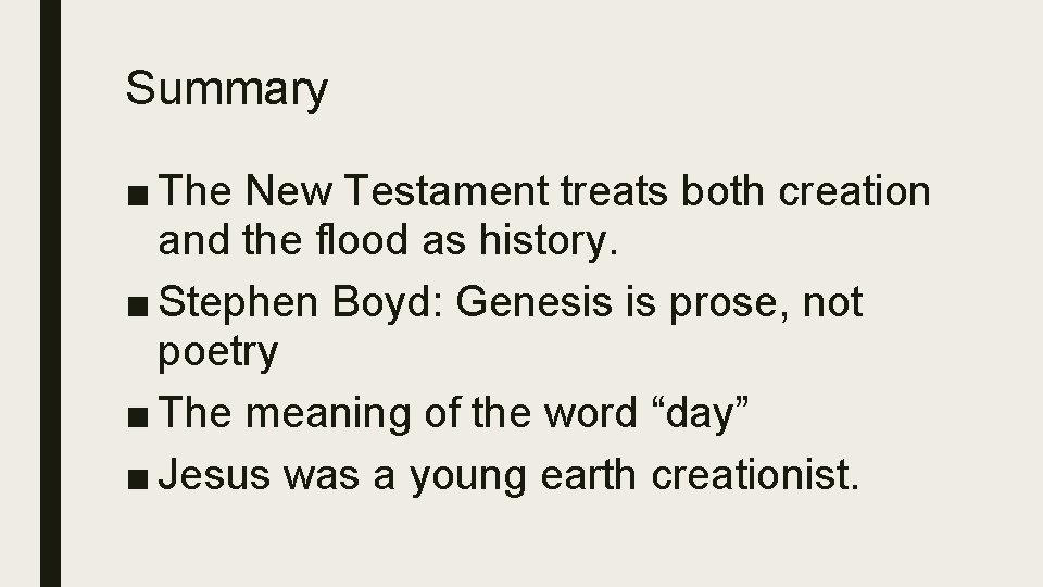 Summary ■ The New Testament treats both creation and the flood as history. ■