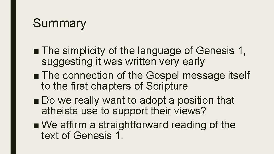 Summary ■ The simplicity of the language of Genesis 1, suggesting it was written