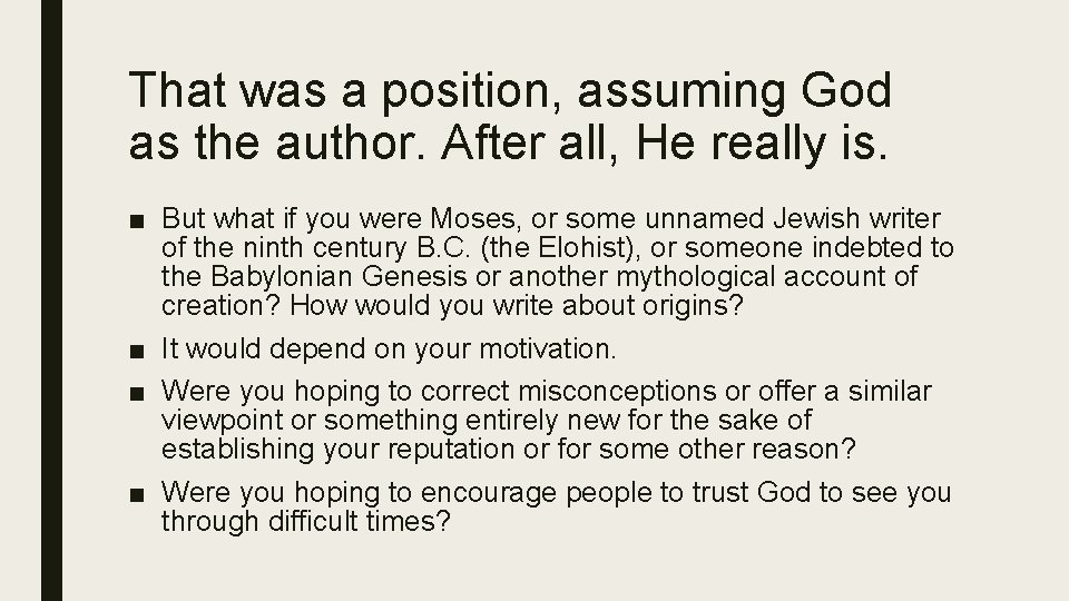 That was a position, assuming God as the author. After all, He really is.
