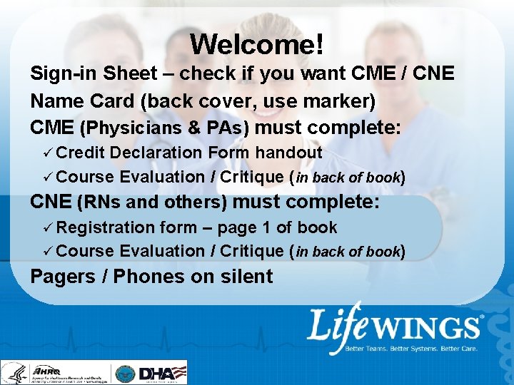 Welcome! Sign-in Sheet – check if you want CME / CNE Name Card (back