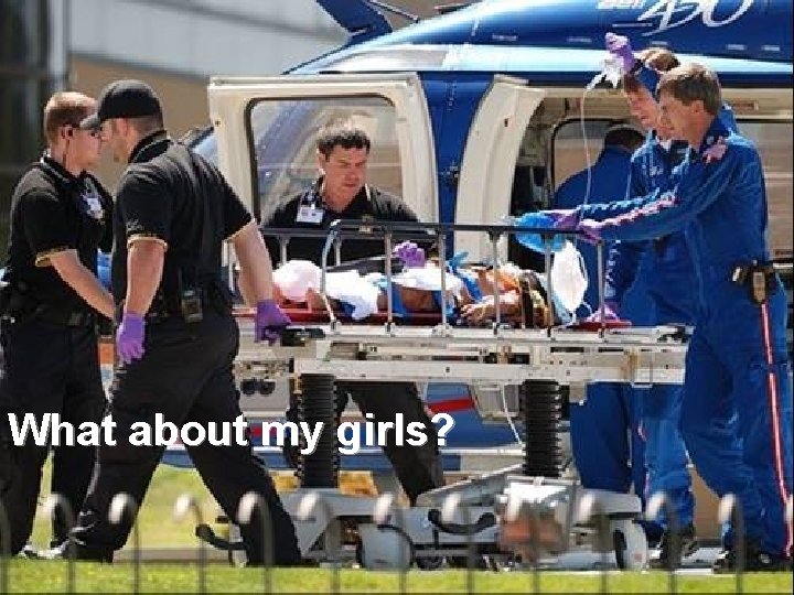 What about my girls? 