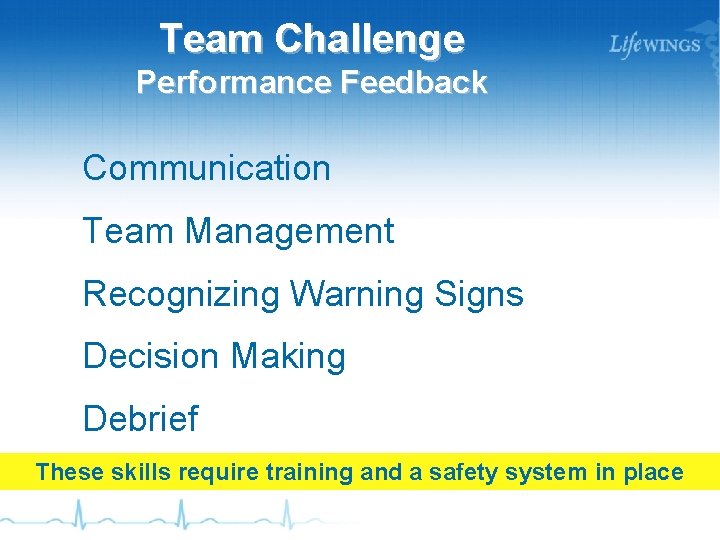 Team Challenge Performance Feedback Communication Team Management Recognizing Warning Signs Decision Making Debrief These
