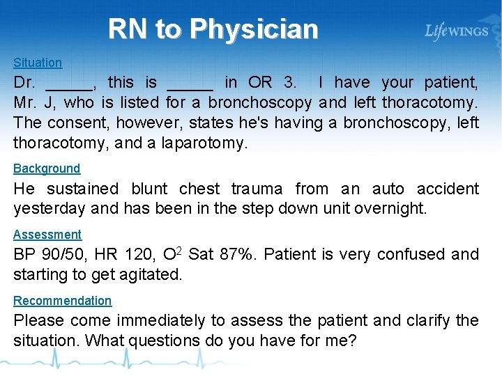 RN to Physician Situation Dr. _____, this is _____ in OR 3. I have
