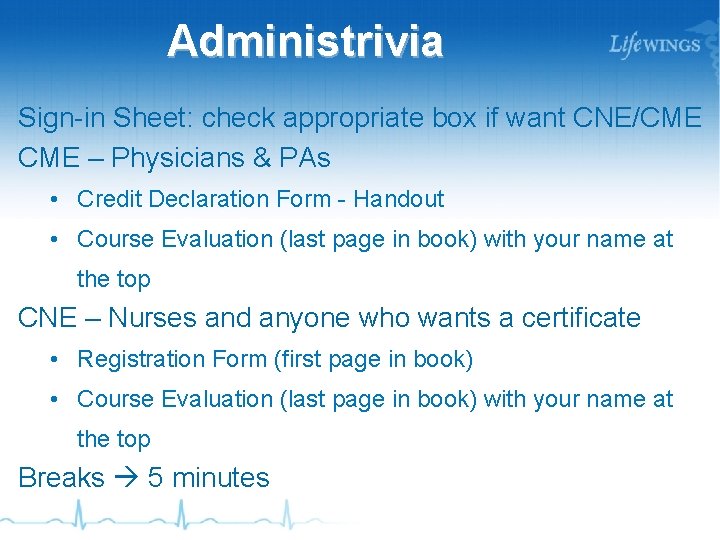 Administrivia Sign-in Sheet: check appropriate box if want CNE/CME – Physicians & PAs •