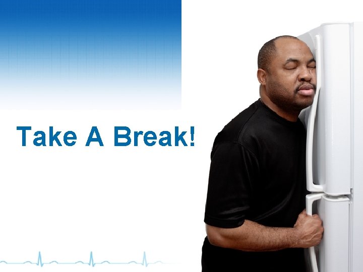 Take A Break! 