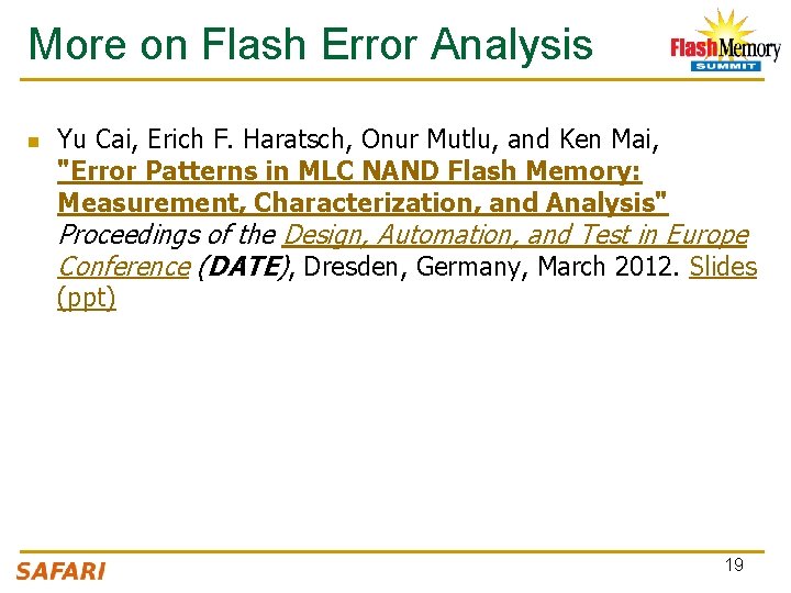 More on Flash Error Analysis n Yu Cai, Erich F. Haratsch, Onur Mutlu, and