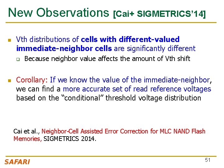 New Observations [Cai+ SIGMETRICS’ 14] n Vth distributions of cells with different-valued immediate-neighbor cells