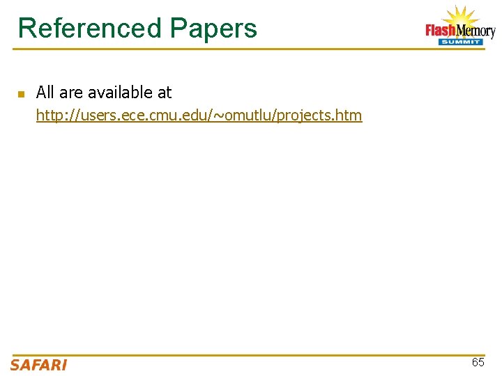 Referenced Papers n All are available at http: //users. ece. cmu. edu/~omutlu/projects. htm 65