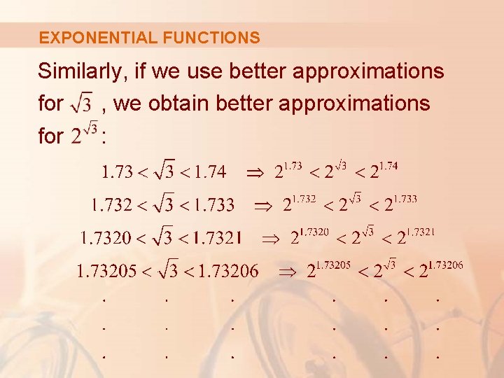 EXPONENTIAL FUNCTIONS Similarly, if we use better approximations for , we obtain better approximations